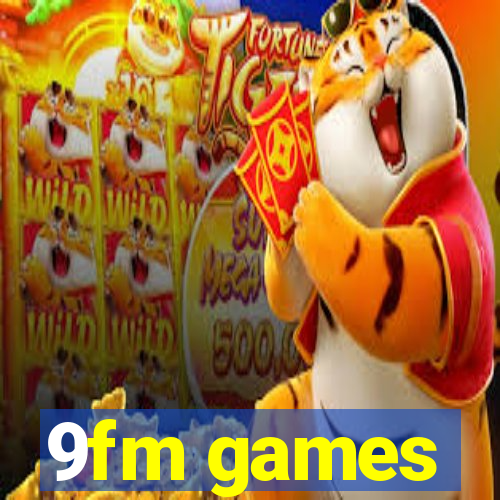 9fm games